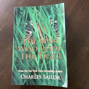 THE MAN WHO RODE THE TIGER By Charles Sailor Signed Paperback Good 2012